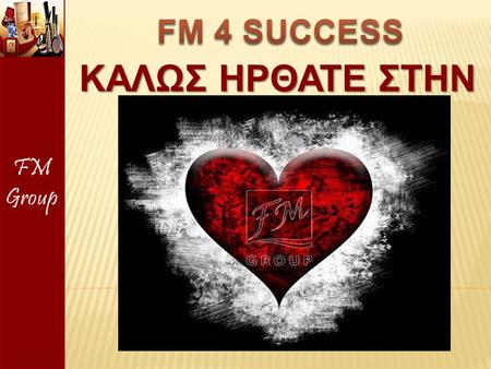FM Group FM 4 SUCCESS ΚαλΩς Hρθατε στην.