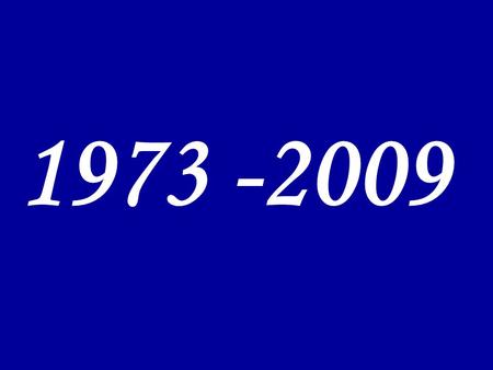 1973 -2009.